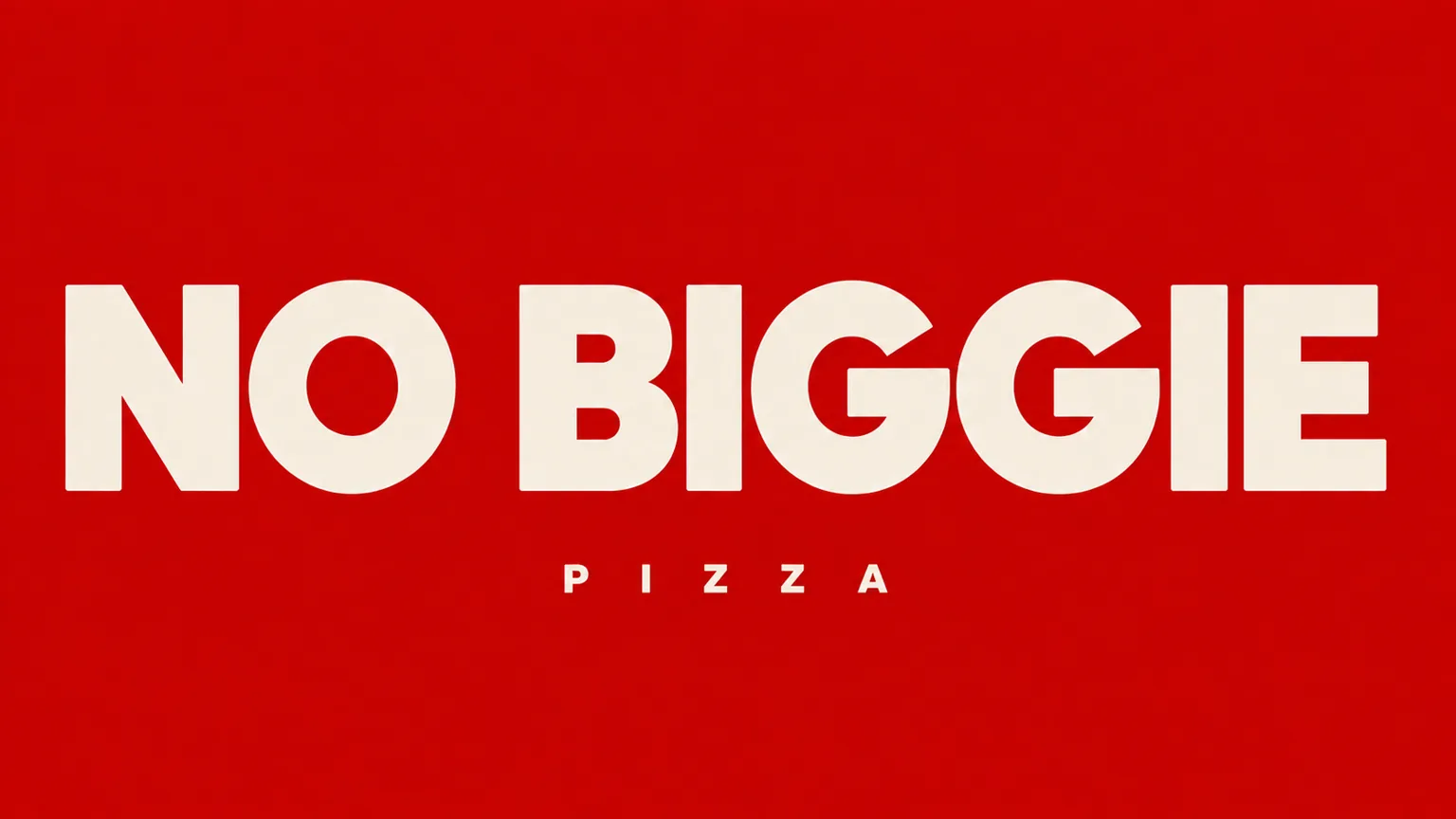 레드 바탕 크림 워드마크 NO BIGGIE — 헤비 지오메트릭 산스 캡, 아래 작게 자간 넓힌 PIZZA
